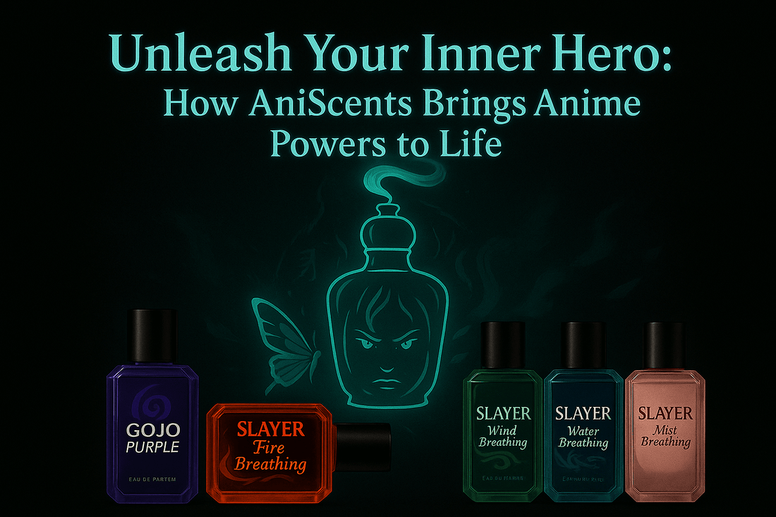 Unleash Your Inner Hero: How AniScents Brings Anime Powers to Life