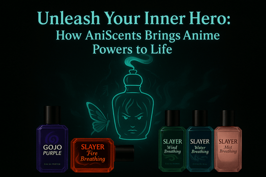 Unleash Your Inner Hero: How AniScents Brings Anime Powers to Life
